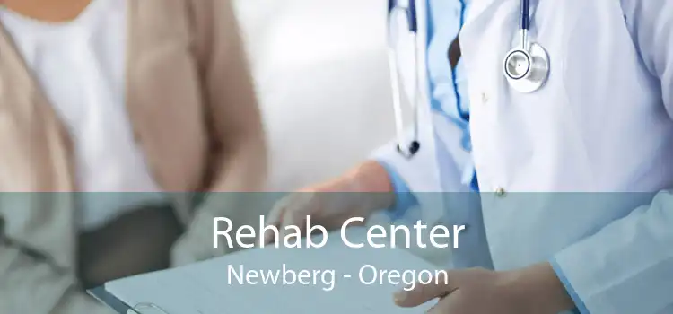Rehab Center Newberg - Oregon