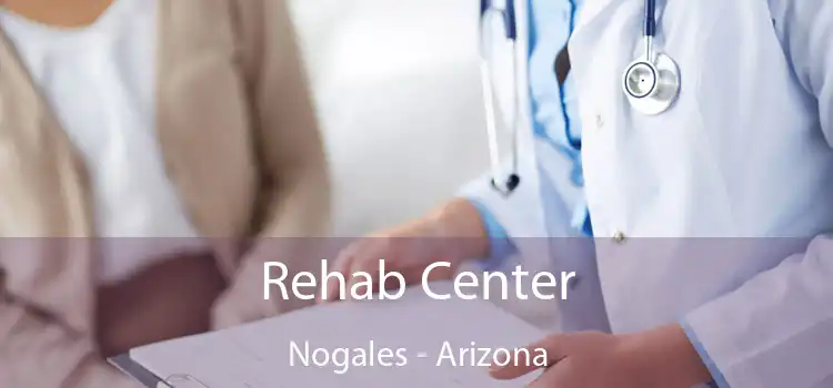 Rehab Center Nogales - Arizona