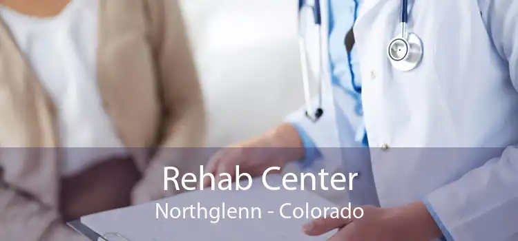 Rehab Center Northglenn - Colorado