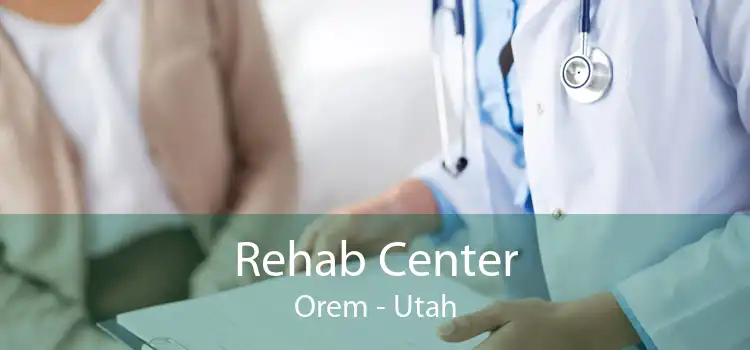 Rehab Center Orem - Utah