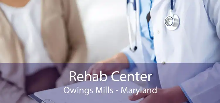 Rehab Center Owings Mills - Maryland