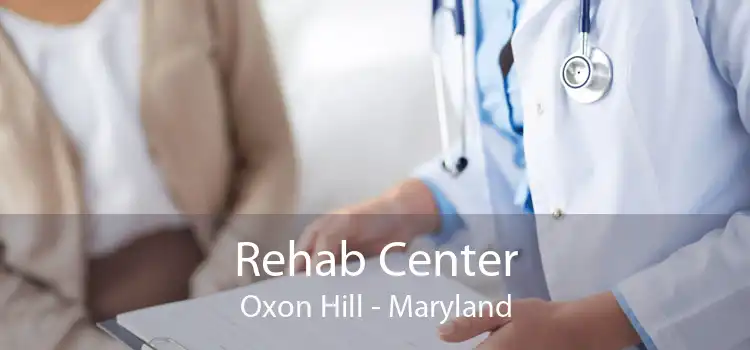 Rehab Center Oxon Hill - Maryland