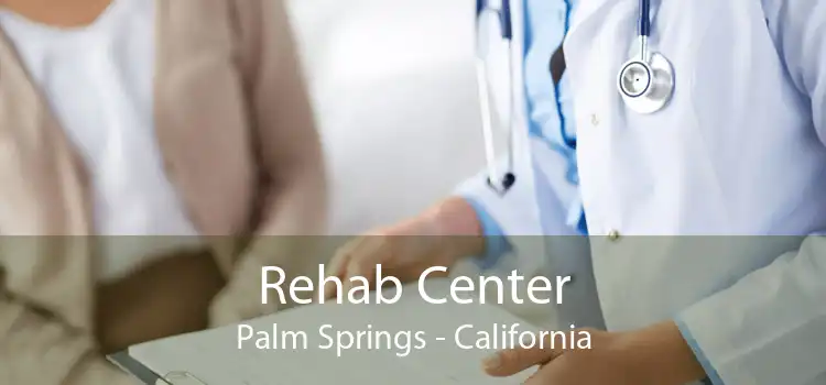 Rehab Center Palm Springs - California