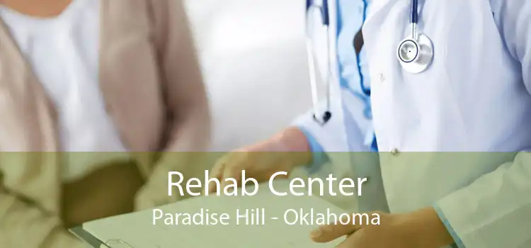 Rehab Center Paradise Hill - Oklahoma