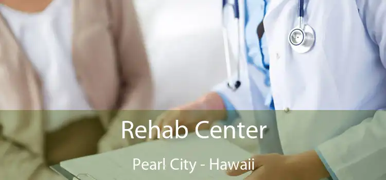 Rehab Center Pearl City - Hawaii