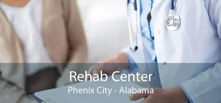 Rehab Center Phenix City - Alabama