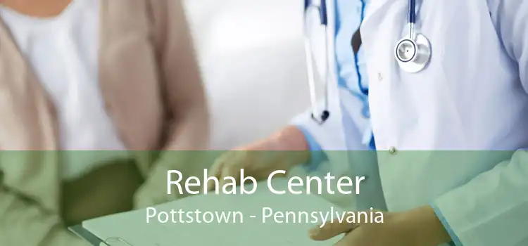 Rehab Center Pottstown - Pennsylvania