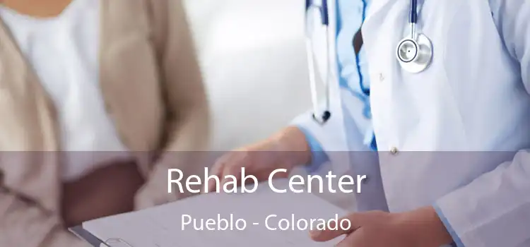 Rehab Center Pueblo - Colorado