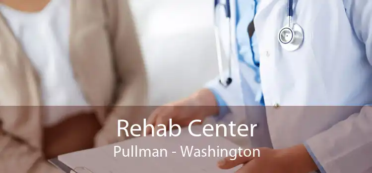Rehab Center Pullman - Washington
