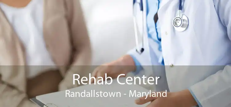 Rehab Center Randallstown - Maryland