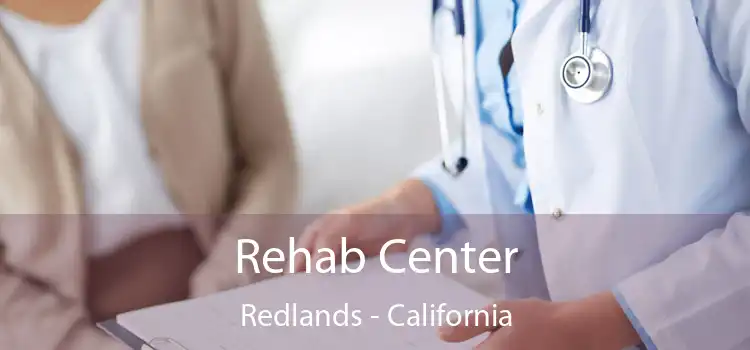Rehab Center Redlands - California