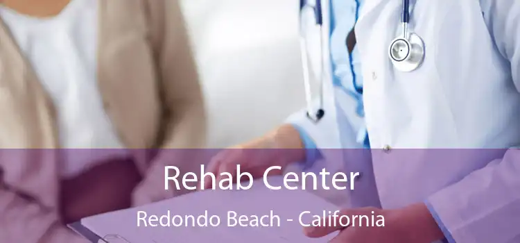 Rehab Center Redondo Beach - California