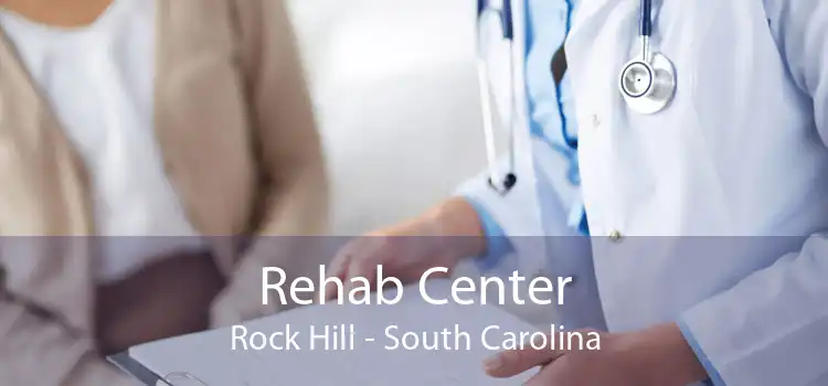 Rehab Center Rock Hill - South Carolina