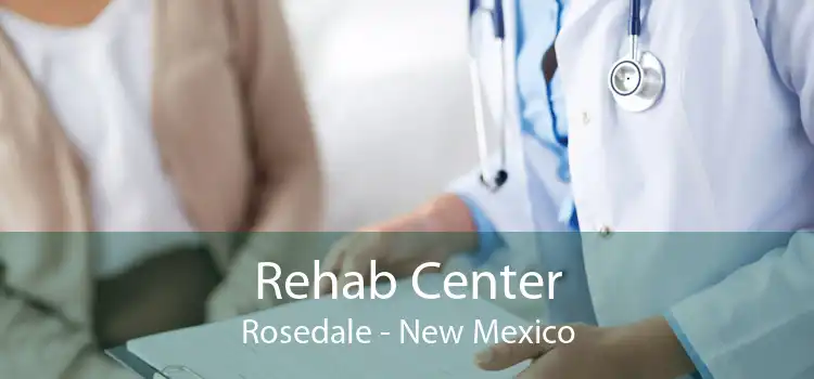Rehab Center Rosedale - New Mexico