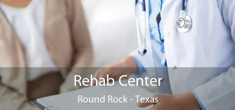 Rehab Center Round Rock - Texas