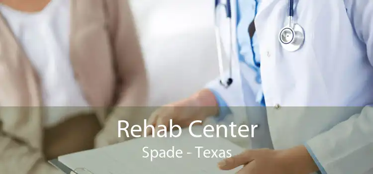 Rehab Center Spade - Texas