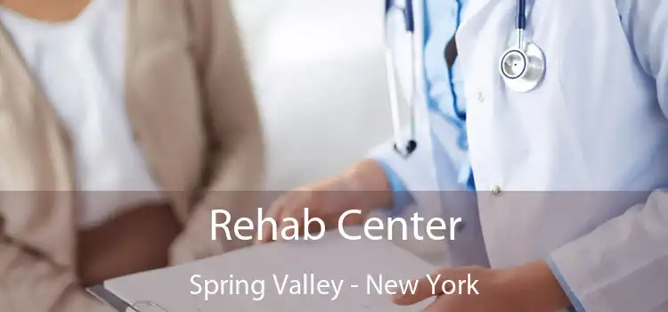 Rehab Center Spring Valley - New York