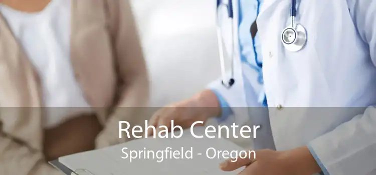Rehab Center Springfield - Oregon