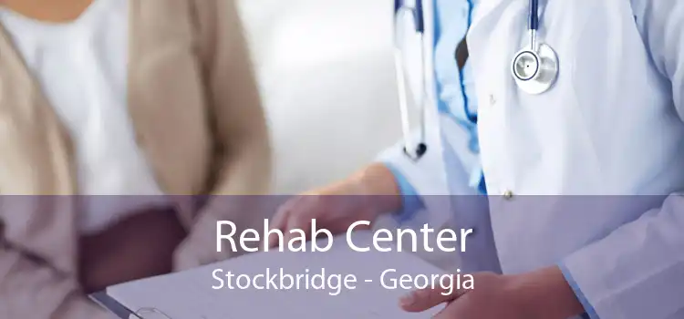 Rehab Center Stockbridge - Georgia