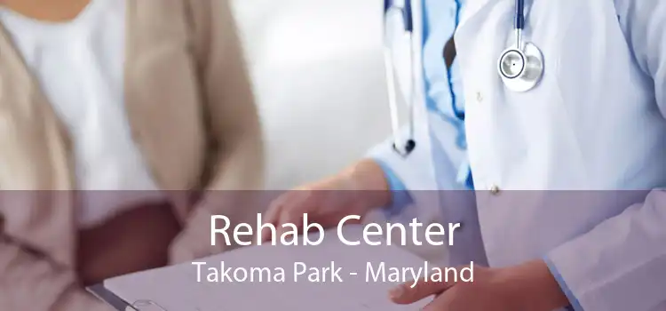 Rehab Center Takoma Park - Maryland