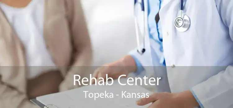 Rehab Center Topeka - Kansas