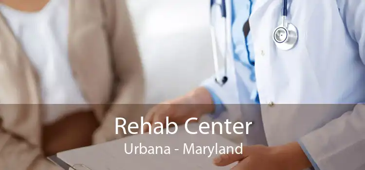 Rehab Center Urbana - Maryland