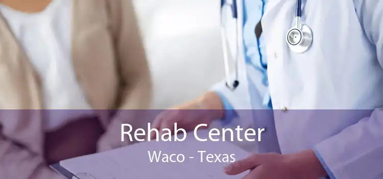 Rehab Center Waco - Texas