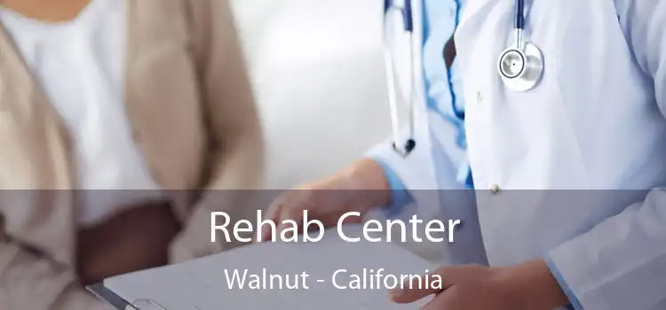 Rehab Center Walnut - California