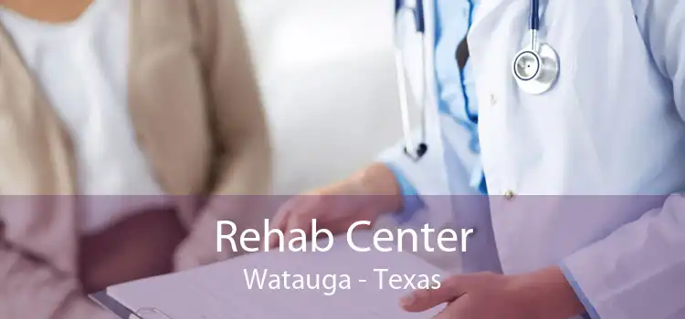 Rehab Center Watauga - Texas