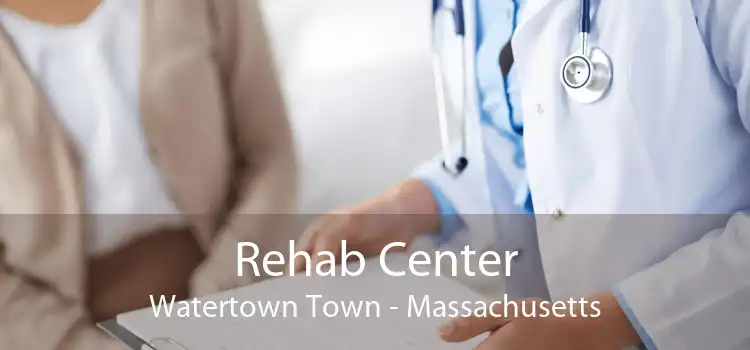 Rehab Center Watertown Town - Massachusetts