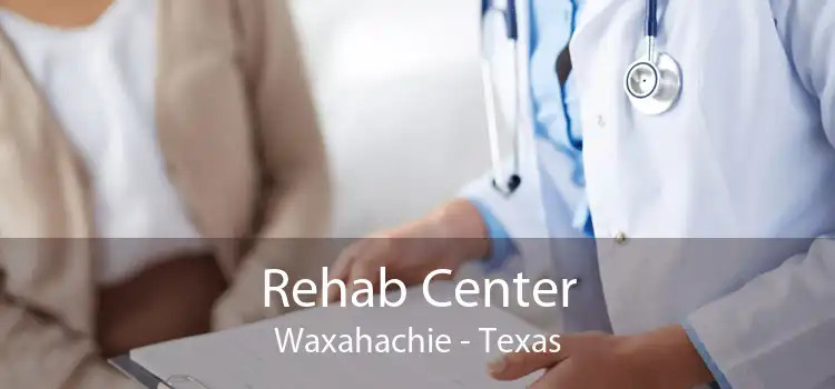 Rehab Center Waxahachie - Texas