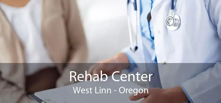 Rehab Center West Linn - Oregon