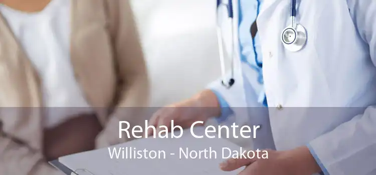 Rehab Center Williston - North Dakota