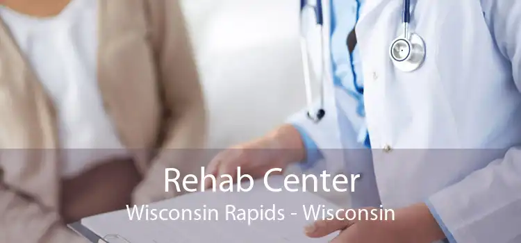 Rehab Center Wisconsin Rapids - Wisconsin