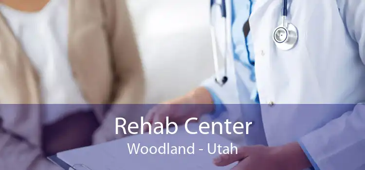 Rehab Center Woodland - Utah
