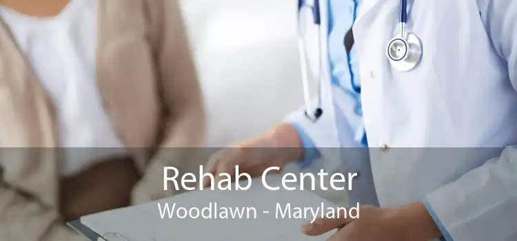 Rehab Center Woodlawn - Maryland