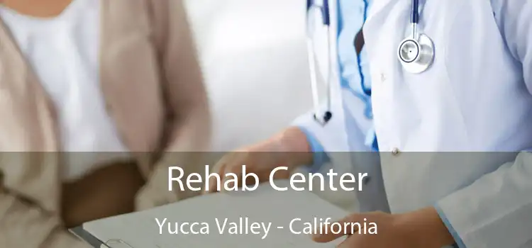 Rehab Center Yucca Valley - California