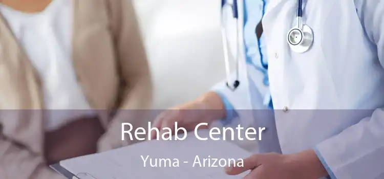 Rehab Center Yuma - Arizona