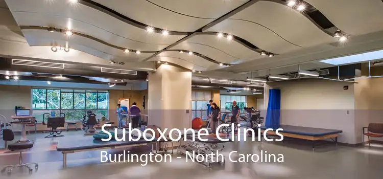 Suboxone Clinics Burlington - North Carolina