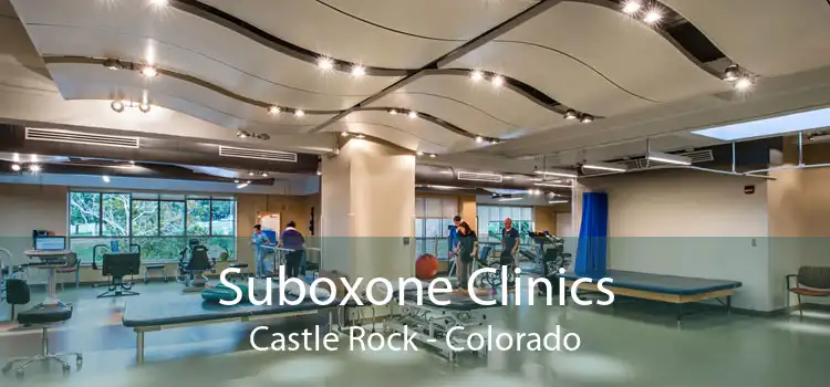 Suboxone Clinics Castle Rock - Colorado