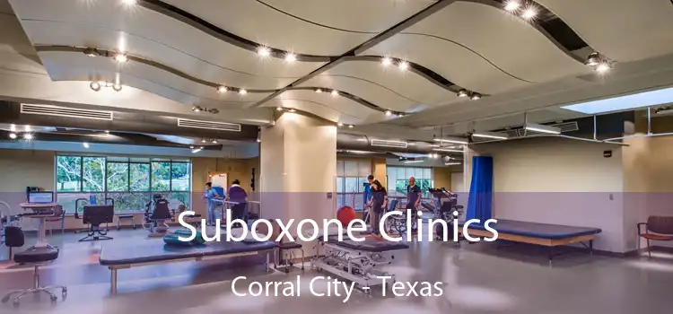Suboxone Clinics Corral City - Texas