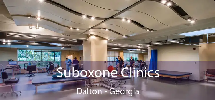 Suboxone Clinics Dalton - Georgia