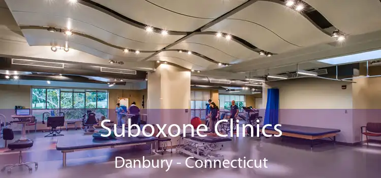 Suboxone Clinics Danbury - Connecticut