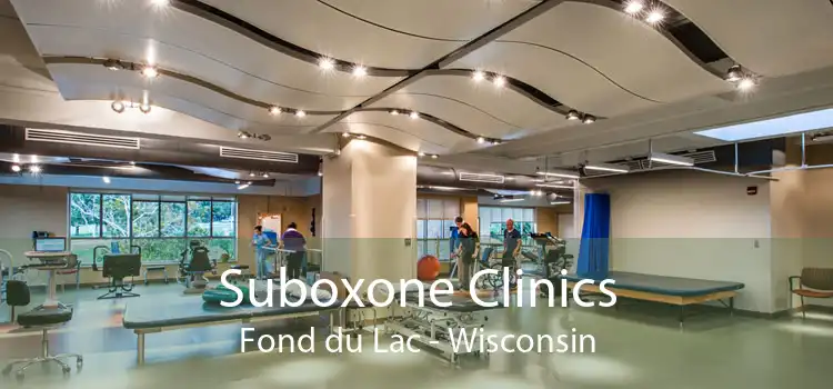 Suboxone Clinics Fond du Lac - Wisconsin