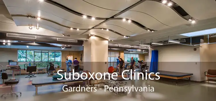 Suboxone Clinics Gardners - Pennsylvania