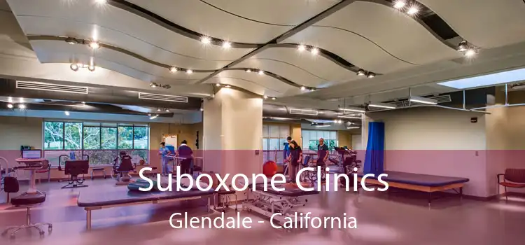 Suboxone Clinics Glendale - California