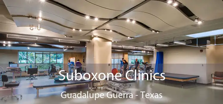 Suboxone Clinics Guadalupe Guerra - Texas