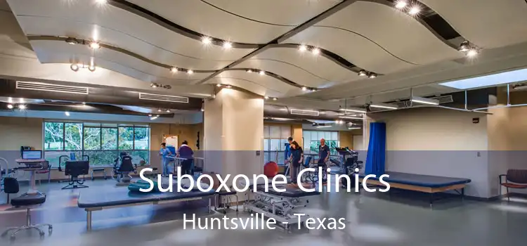 Suboxone Clinics Huntsville - Texas