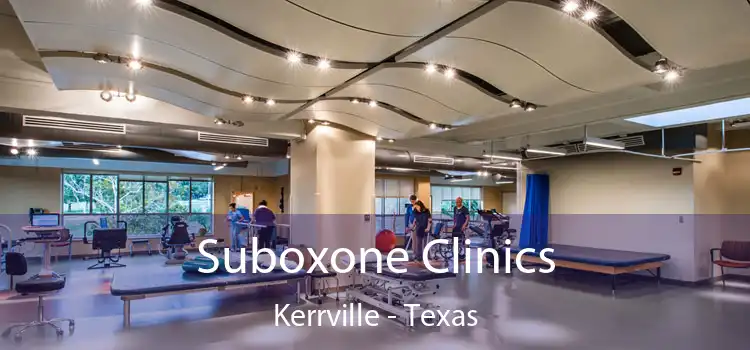 Suboxone Clinics Kerrville - Texas