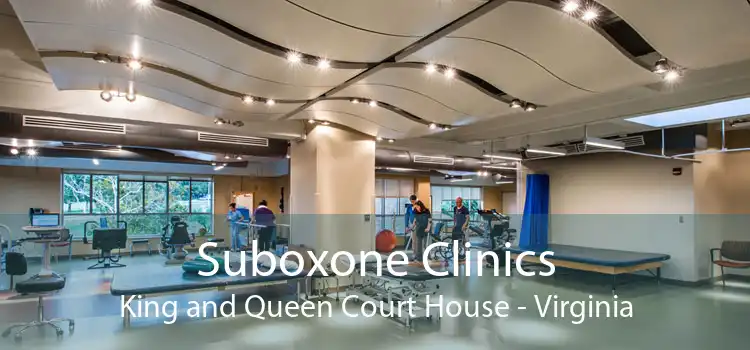 Suboxone Clinics King and Queen Court House - Virginia